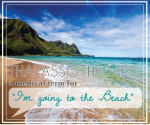 "I can't work overtime tonight, I have a thalassotherapy appointment in Maui."